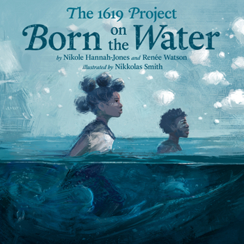 Cover of "The 1619 Project: Born on the Water"