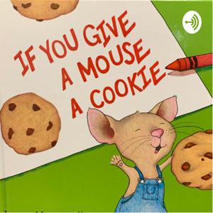 Book cover with "If You Give a Mouse a Cookie" in red with chocolate chip cookies and a small mouse in overalls 