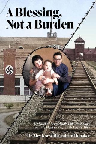 A Blessing Not a Burden: My Parent's Remarkable Holocaust Story and My Fight to Keep Their Legacy Alive!