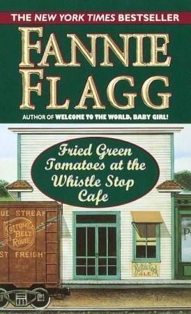 Cover of the book Fried Green Tomatoes at the Whistle Stop Cafe