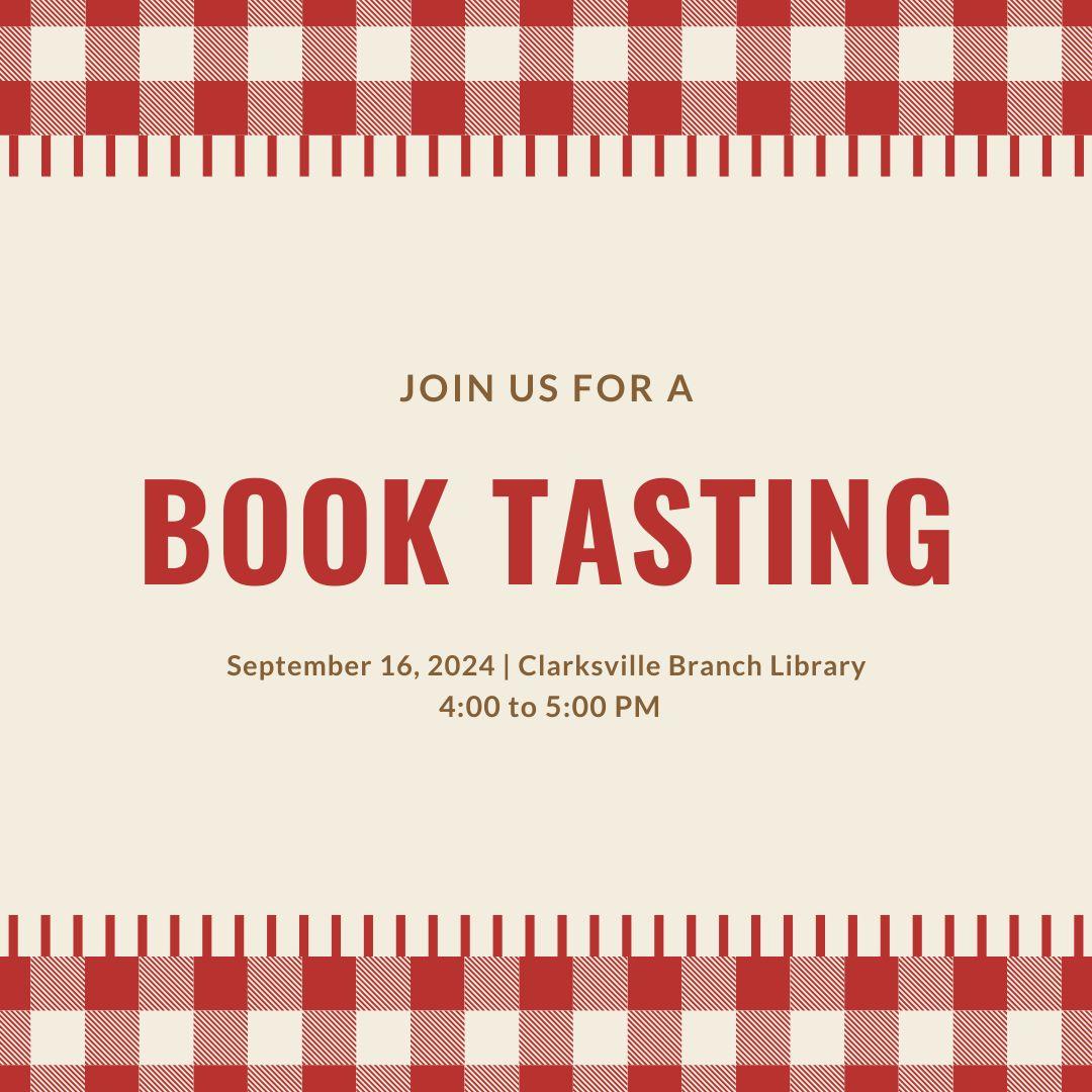 red and white checkered background with words that read join us for a book tasting the date September 16, 2024 Clarksville Branch Library and the time 4:00-5:00 pm