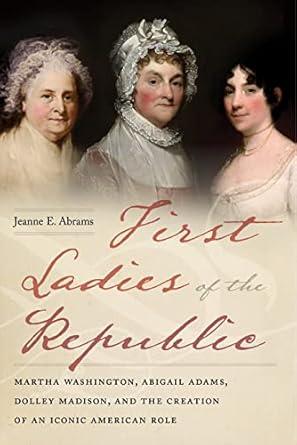 First ladies of the republic by Jeanne Abrams