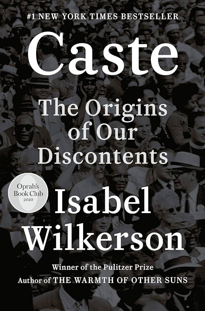 Caste: The Origins of Our Discontents by Isabel Wilkerson
